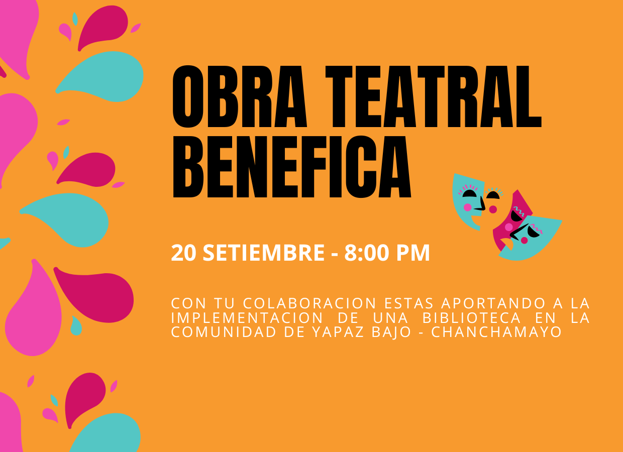 Obra teatral benéfica — 20 de setiembre, 8:00 pm. Con tu colaboración estás aportando a la implementación de una biblioteca en la comunidad de Yapaz Bajo – Chanchamayo